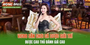 VIC88 – Sân Chơi Cá Cược Giải Trí Được Cao Thủ Đánh Giá Cao