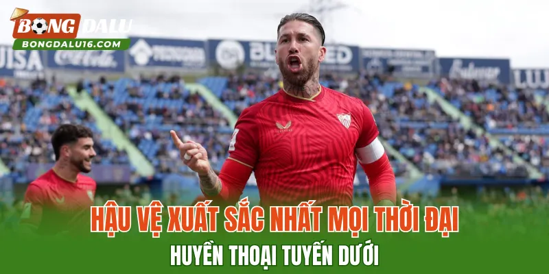 Hậu Vệ Xuất Sắc Nhất Mọi Thời Đại – Huyền Thoại Tuyến Dưới