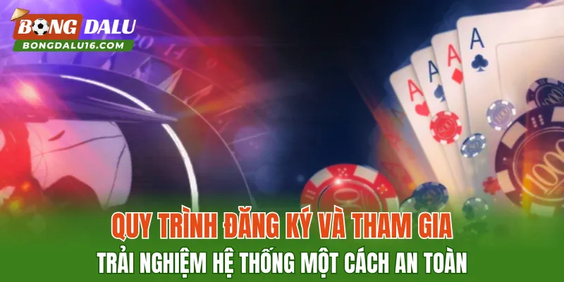 Quy trình đăng ký và tham gia trải nghiệm hệ thống một cách an toàn