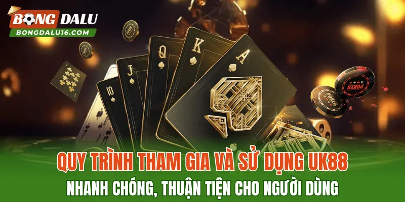 Quy trình tham gia và sử dụng UK88 nhanh chóng, thuận tiện cho người dùng