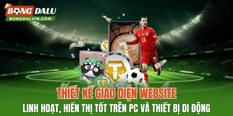 Thiết kế giao diện website linh hoạt, hiển thị tốt trên PC và thiết bị di động