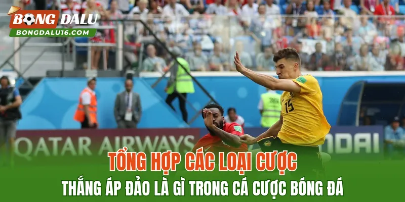 Tổng hợp các loại cược thắng áp đảo là gì trong cá cược bóng đá