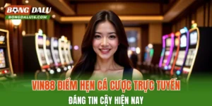 VIN88 – Điểm Hẹn Cá Cược Trực Tuyến Đáng Tin Cậy Hiện Nay